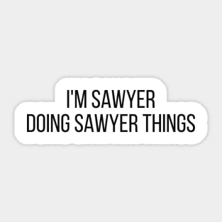 I'm Sawyer doing Sawyer things Sticker